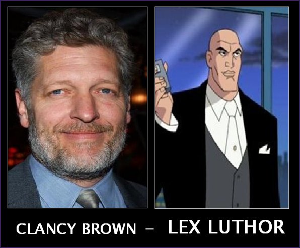 Superman: The Animated Series (and the following Justice League and other animated DC fare) - Luthor was a cutthroat businessman and master manipulator voiced by Clancy Brown (who I would LOVE to have seen play Luthor in live-action, but anyway)